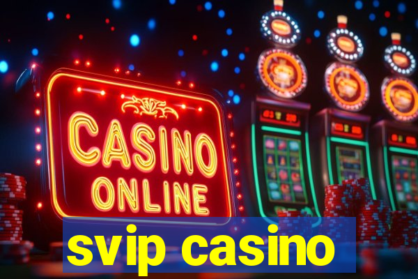 svip casino